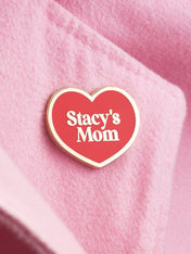 Stacy's Mom Enamel Pin